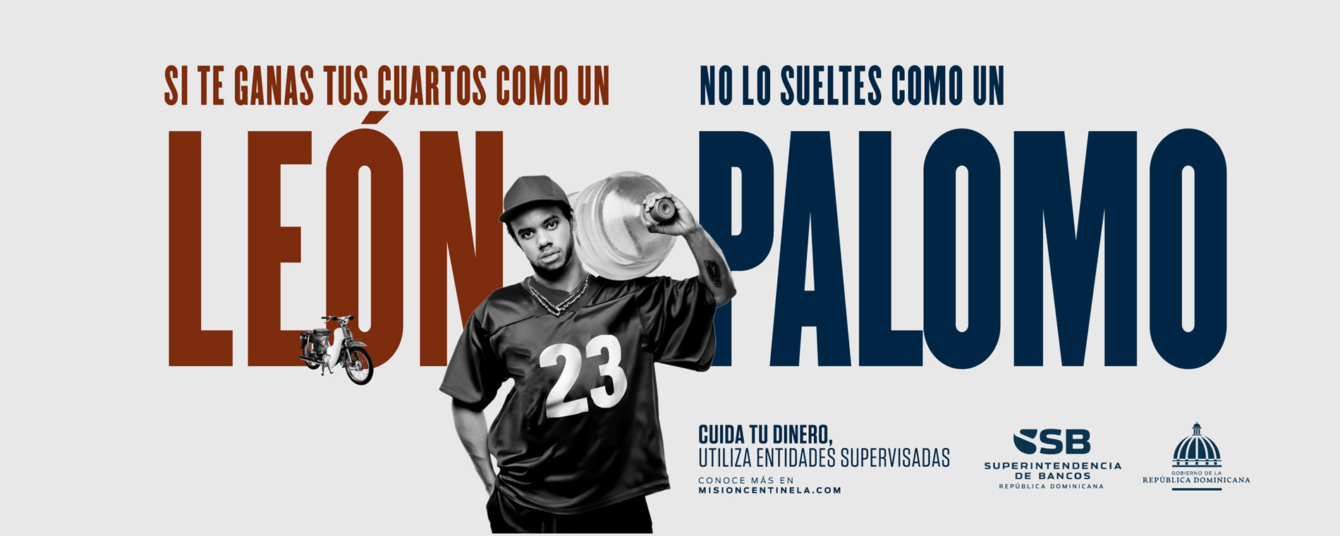 Campaña Misión Centinela: Si te ganas tus cuartos como un león, no lo sueltes como un palomo
